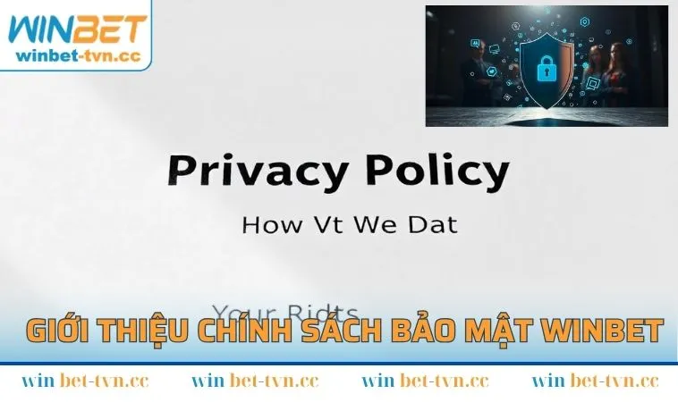 Tìm hiểu khái niệm chính sách bảo mật WINBET