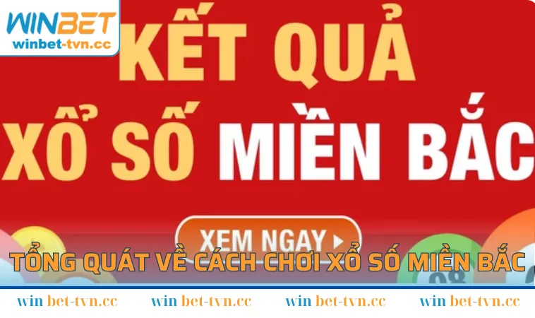 Tổng quát về cách chơi xổ số miền Bắc